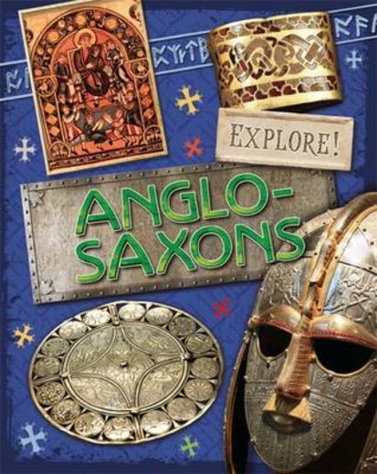 Explore! Anglo-Saxons