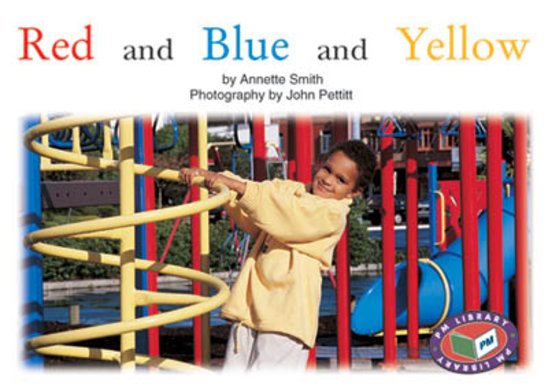 Red and Blue and Yellow (PM Non-fiction) Level 5, 6