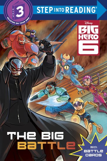 Step into Reading: Big Hero 6 – The  Big Battle