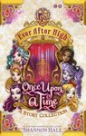 Ever After High: Once Upon a Time – A Story Collection