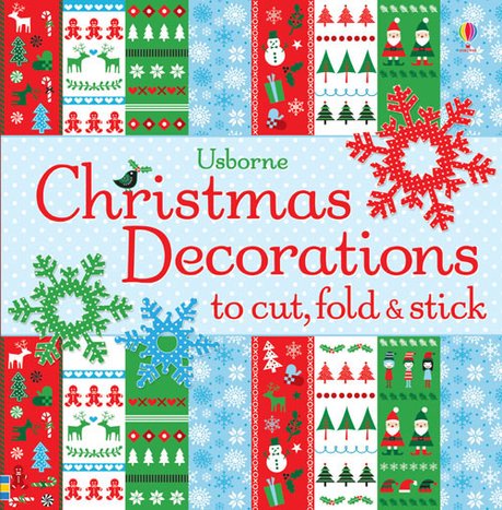 Christmas Decorations to Cut, Fold and Stick