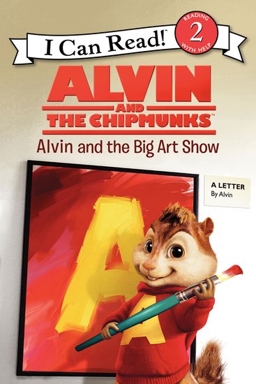 I Can Read! Alvin and the Chipmunks - Alvin and the Big Art Show