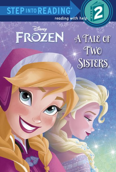 Step into Reading: Disney Frozen – A Tale of Two Sisters