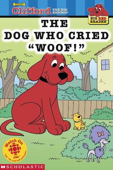Clifford Big Red Reader: The Dog Who Cried "Woof!"