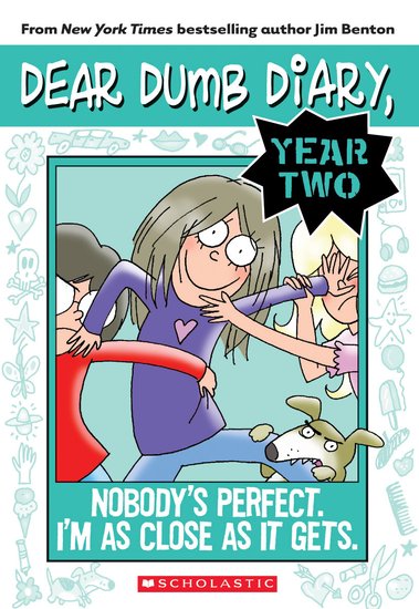 Dear Dumb Diary: Year Two - Nobody's Perfect. I'm As Close As It Gets.