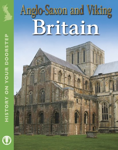 History On Your Doorstep: Anglo-Saxon and Viking Britain