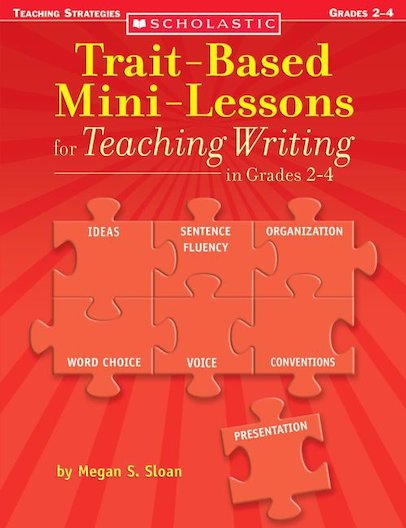 Trait-Based Mini-Lessons for Teaching Writing in Grades 2-4