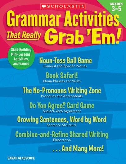 Grammar Activities That Really Grab 'Em! Grades 3-5