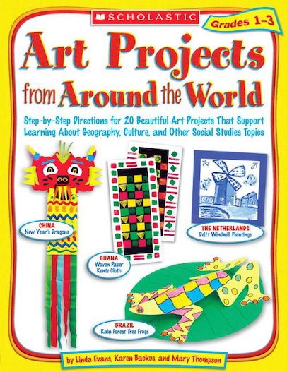Art Projects From Around The World: Grades 1-3
