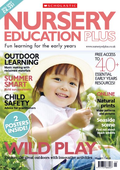 Nursery Education Plus Magazine – May 2011 Edition