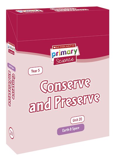 Scholastic Primary Science: Earth and Space Year 5 Pack - Conserve and Preserve
