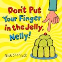 Don't Put Your Finger in the Jelly, Nelly!
