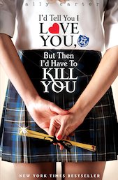 Gallagher Girls: I'd Tell You That I Love You, But Then I'd Have to Kill You