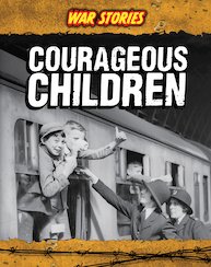 War Stories: Courageous Children