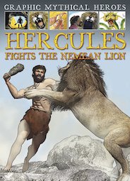 Graphic Mythical Heroes: Hercules Fights the Nemean Lion