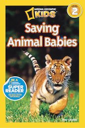National Geographic Kids Reader: Saving Animal Babies