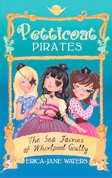 Petticoat Pirates: The Sea Fairies of Whirlpool Gully