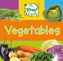 On Your Plate: Vegetables