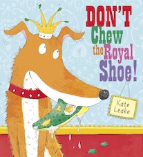 Don't Chew the Royal Shoe!