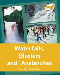 Waterfalls, Glaciers and Avalanches (PM Plus Non-fiction) Levels 22, 23 Gold