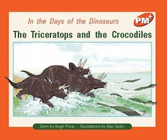 PM Orange: The Triceratops and the Crocodiles (PM Plus Storybooks) Level 16 x 6