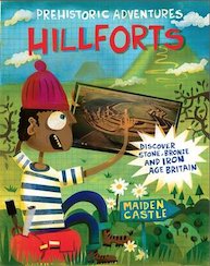 Prehistoric Adventures: Hill Forts