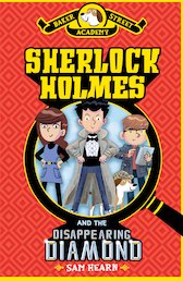Baker Street Academy: Sherlock Holmes and the Disappearing Diamond