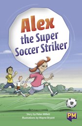 Alex The Super Soccer Striker (PM Guided Reading Fiction) Level 25