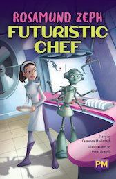 Rosamund Zeph: Futuristic Chef (PM Guided Reading Fiction) Level 29