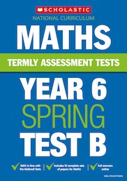 Termly Assessment Tests: Year 6 Maths Test B (30 Copies)