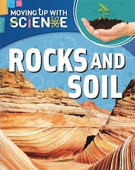 Moving Up with Science: Rocks and Soil