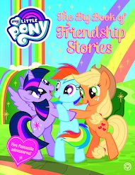 My Little Pony: The Big Book of Friendship Stories