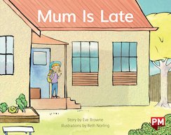 Mum Is Late (PM Storybooks) Level 11