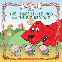 Clifford's Fairy Tails: The Three Little Pigs and the Big Red Dog