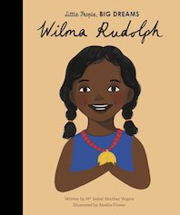Little People, Big Dreams: Wilma Rudolph