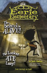 Eerie Elementary 2-in-1: The School is Alive! and The Locker Ate Lucy!