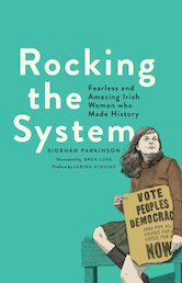 Rocking the System: Fearless and Amazing Irish Women Who Made History