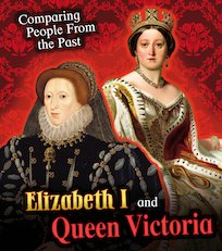 Comparing People from the Past: Elizabeth I and Queen Victoria
