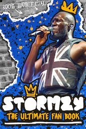 Stormzy: The Ultimate Fan Book (100% Unofficial)