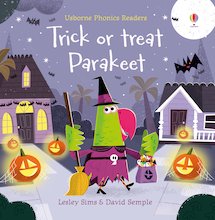 Usborne Phonics Readers: Trick or Treat, Parakeet?