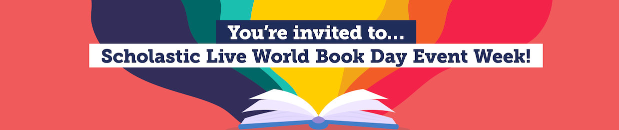You're invited to... Scholastic Live World Book Day Event Week!