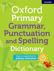 Oxford Primary Grammar Punctuation and Spelling Dictionary