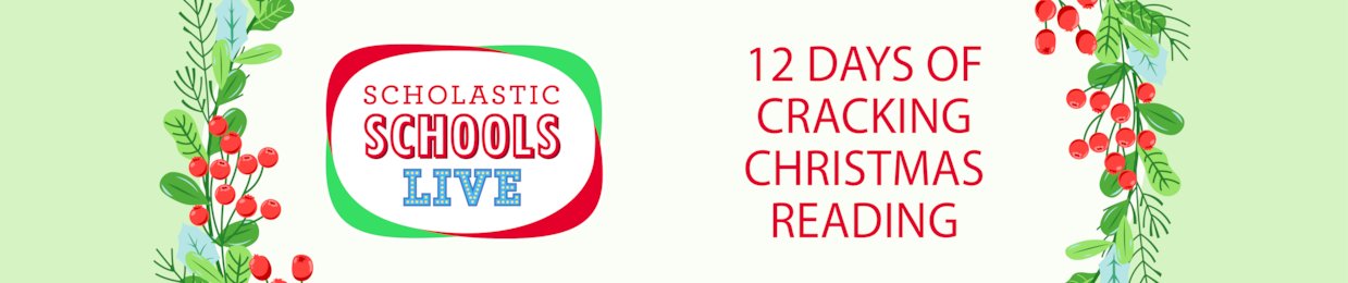 Scholastic Schools Live: The 12 Days of Cracking Christmas Reading