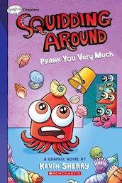 Squidding Around: Prank You Very Much