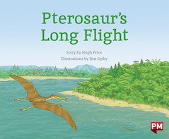 Pterosaur's Long Flight (PM Storybooks) Level 15, 16