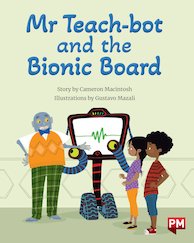 Mr Teach-Bot and the Bionic Board (PM Storybooks) Level 23