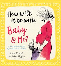 How Will It Be with Baby and Me? A new baby story for big brothers and sisters