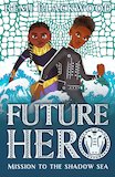 Future Hero: Mission to the Shadow Sea