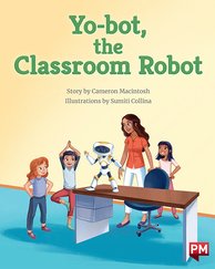 Yo-bot, the Classroom Robot (PM Storybooks) Level 20