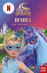 Unicorn Academy: Isabel and the Fairy Moon illustrated chapter book
